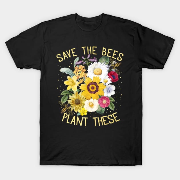 Save The Bees Plant These Honey Flowers Environmental T-Shirt by antrazdixonlda